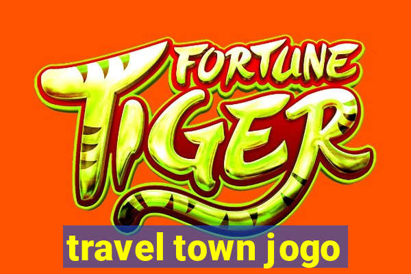 travel town jogo